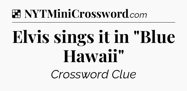 Solution: Elvis sings it in 