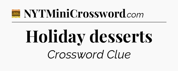 Holiday desserts - Eugene Sheffer Crossword