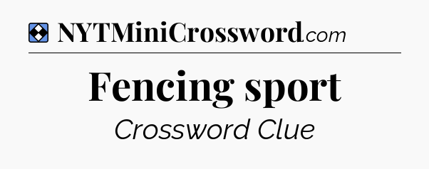 Solution: Fencing sport - NYT Mini Crossword