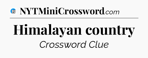 Himalayan country Crossword Clue