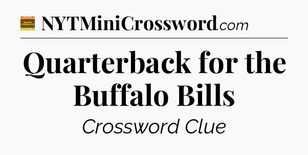 Quarterback for the Buffalo Bills - Eugene Sheffer Crossword