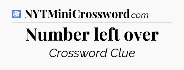 Number left over Puzzle Page Crossword Clue