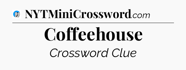 Coffeehouse Crossword Clue