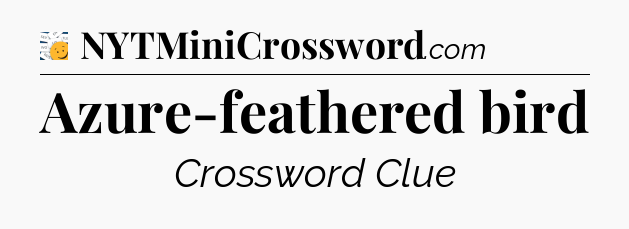 Azure-feathered bird - 7 Little Words