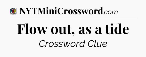 Flow out, as a tide Crossword Clue
