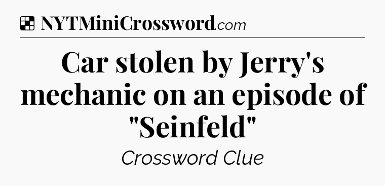 Solution: Car stolen by Jerry's mechanic on an episode of 