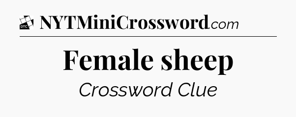Female sheep - Daily Themed Classic Crossword