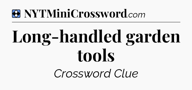 Solution: Long-handled garden tools - NYT Mini Crossword