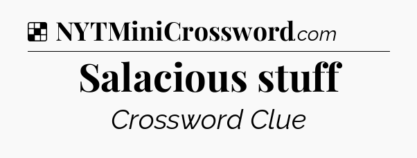 Solution: Salacious stuff - NYT Crossword