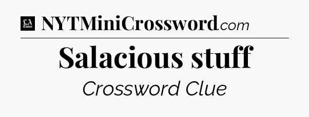 Salacious stuff - LA Times Crossword