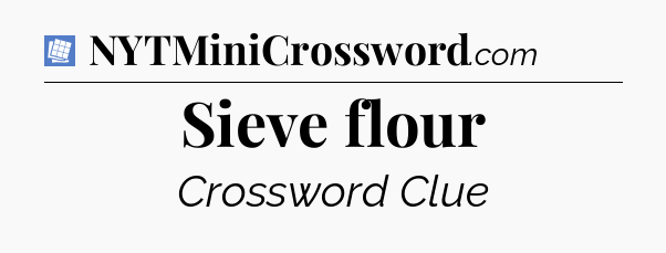 Sieve flour Puzzle Page Crossword Clue