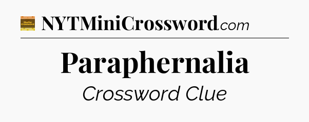 Paraphernalia - Eugene Sheffer Crossword