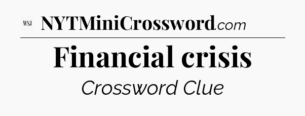 Financial crisis - WSJ Crossword