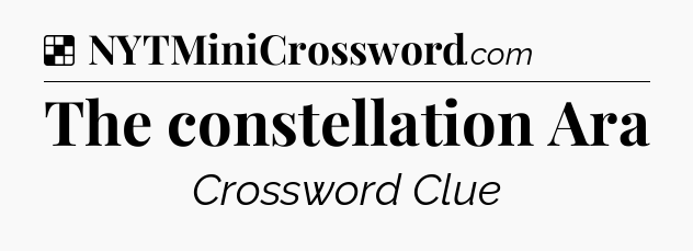 Solution: The constellation Ara - NYT Crossword