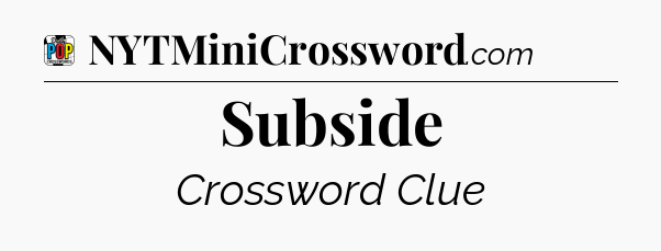 Subside Crossword Clue
