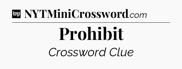 Prohibit Crossword Clue
