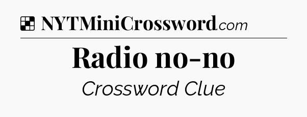 Solution: Radio no-no - NYT Crossword