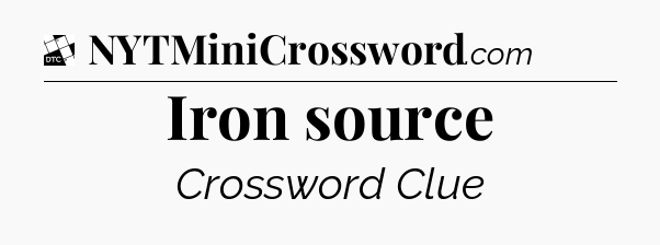 Iron source - Daily Themed Classic Crossword