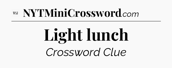Light lunch - WSJ Crossword