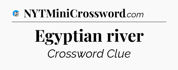 Egyptian river Crossword Clue