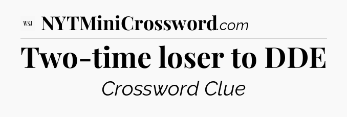 Two-time loser to DDE - WSJ Crossword