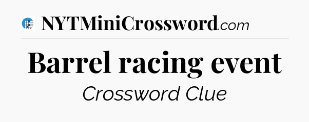 Barrel racing event Crossword Clue