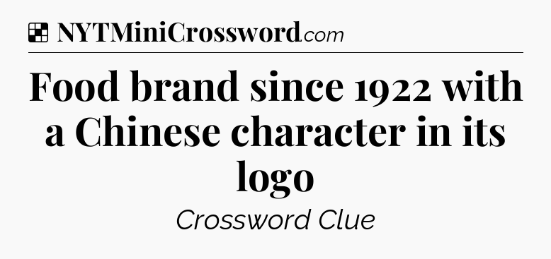 Solution: Food brand since 1922 with a Chinese character in its logo - NYT Crossword