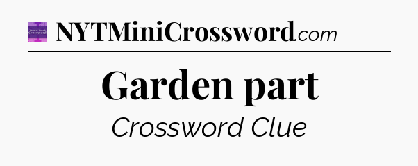 Garden part - Thomas Joseph Crossword