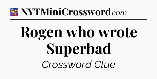Rogen who wrote Superbad Codycross