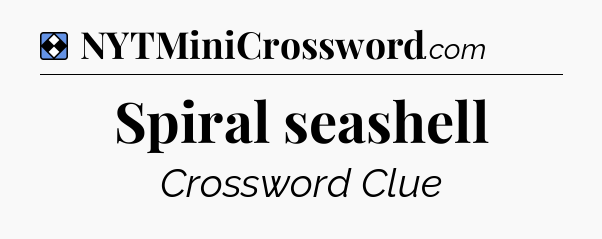 Solution: Spiral seashell - NYT Mini Crossword