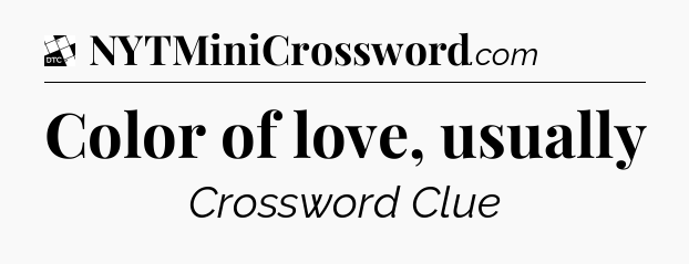 Color of love, usually - Daily Themed Classic Crossword