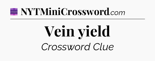 Vein yield - Thomas Joseph Crossword