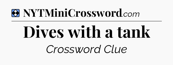 Solution: Dives with a tank - NYT Mini Crossword