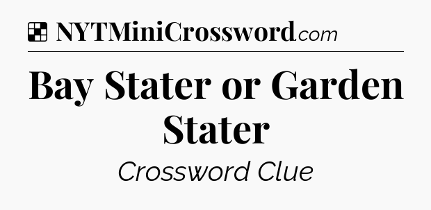 Solution: Bay Stater or Garden Stater - NYT Crossword