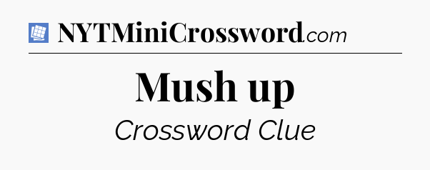 Mush up Puzzle Page Crossword Clue