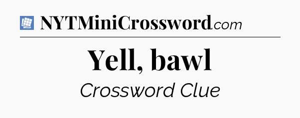 Yell, bawl Puzzle Page Crossword Clue