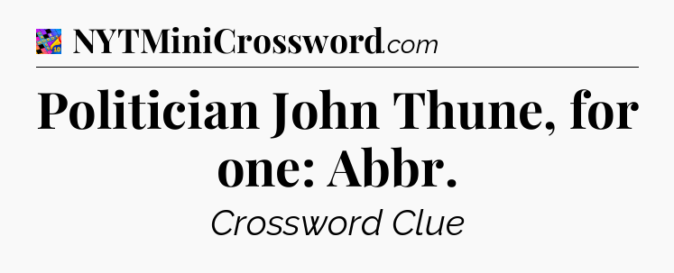 Politician John Thune, for one: Abbr Crossword Clue