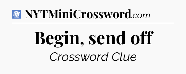Begin, send off Puzzle Page Crossword Clue