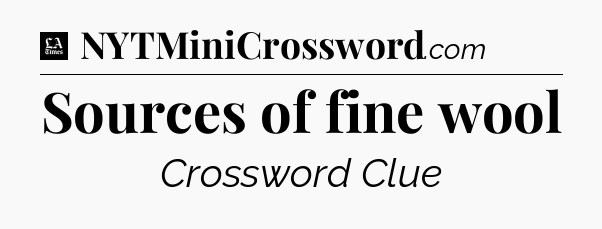 Sources of fine wool - LA Times Crossword