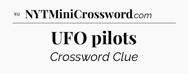 UFO pilots - WSJ Crossword