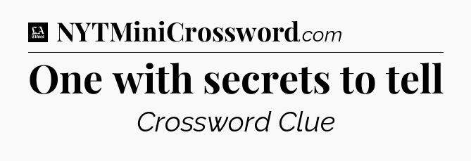 One with secrets to tell - LA Times Crossword
