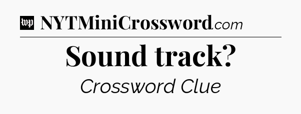Sound track Crossword Clue
