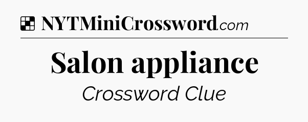 Solution: Salon appliance - NYT Crossword