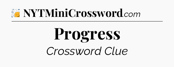 Progress - 7 Little Words