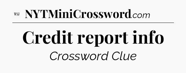 Credit report info - WSJ Crossword