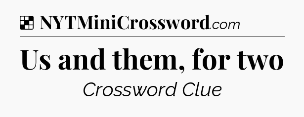 Solution: Us and them, for two - NYT Crossword