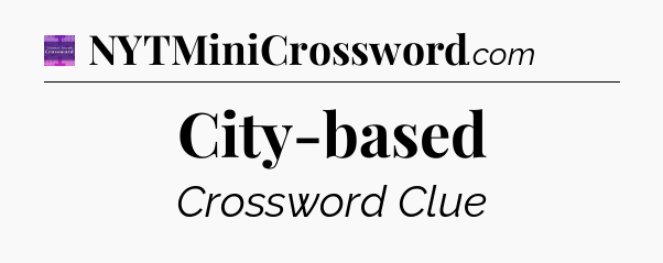 City-based - Thomas Joseph Crossword