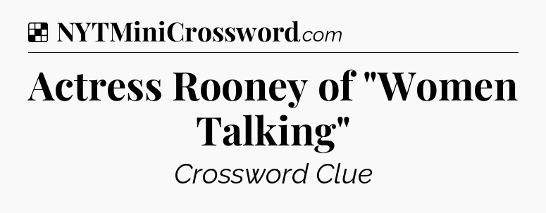 Solution: Actress Rooney of 
