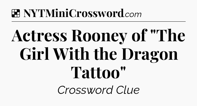 Solution: Actress Rooney of 