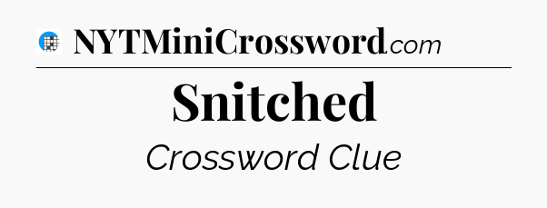 Snitched Crossword Clue